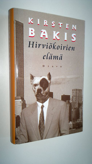 Kirsten Bakis : Hirviökoirien elämä