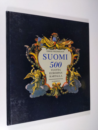 Erkki Fredrikson : Suomi 500 vuotta Euroopan kartalla