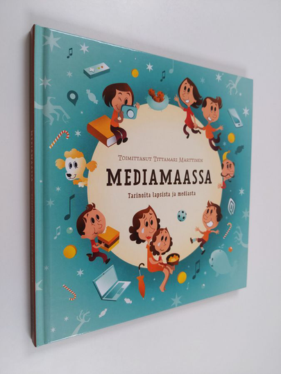 Tittamari Marttinen (toim.) : Mediamaassa : tarinoita lapsista ja mediasta