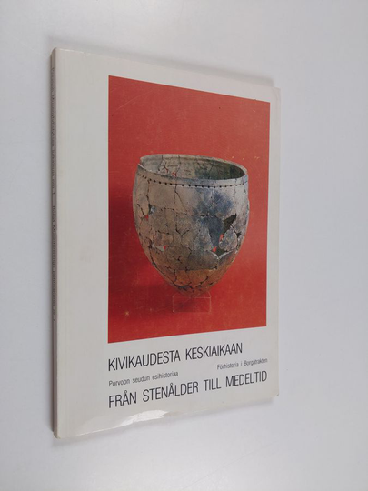 Kivikaudesta keskiaikaan : Porvoon seudun esihistoriaa = Från stenålder till medeltid : förhistoria i Borgåtrakten - Från stenålder till medeltid :