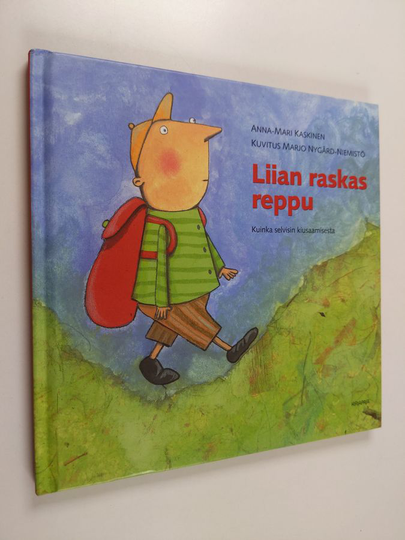 Anna-Mari Kaskinen : Liian raskas reppu : kuinka selvisin kiusaamisesta