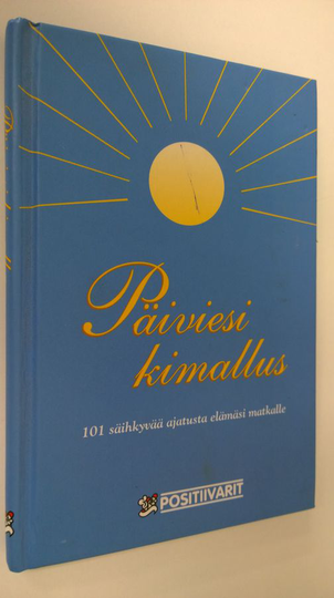 Tom Lundberg (toim.) : Päiviesi kimallus : 101 säihkyvää ajatusta elämäsi matkalle