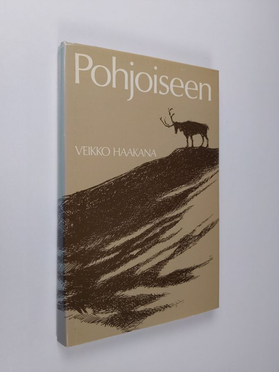 Veikko Haakana : Pohjoiseen : eräjutelmia