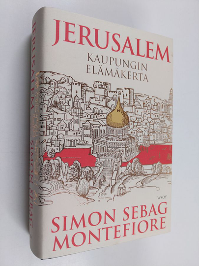Simon Sebag Montefiore : Jerusalem : kaupungin elämäkerta