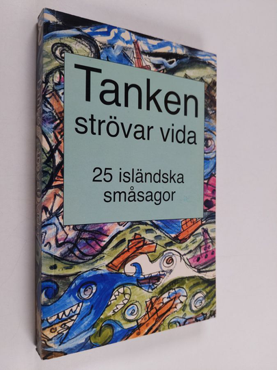 Tanken strövar vida : 25 isländska småsagor