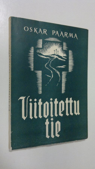 Oskar Paarma : Viitoitettu tie : elämän tien opas nuorille