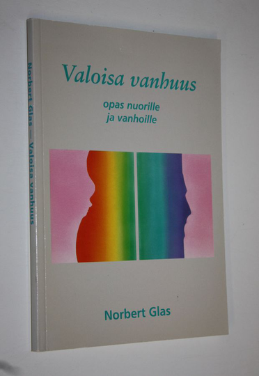 Norbert Glas : Valoisa vanhuus : opas nuorille ja vanhoille