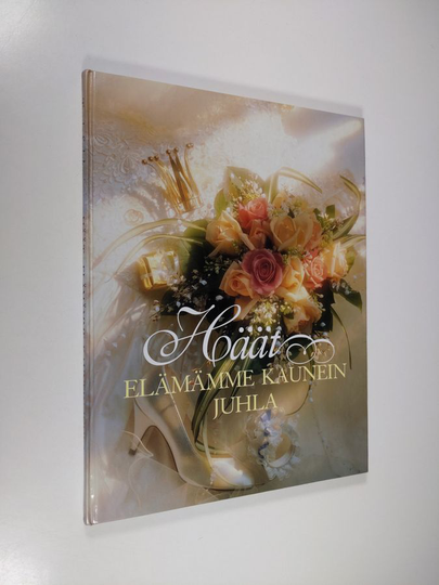 Tuula Salakari : Häät : elämämme kaunein juhla