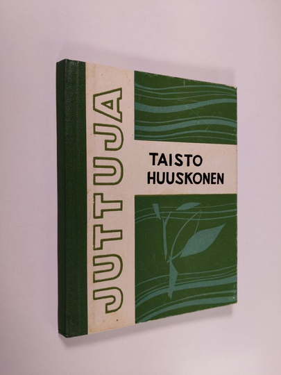 Taisto Huuskonen : Juttuja ja kertomuksia eri vuosilta