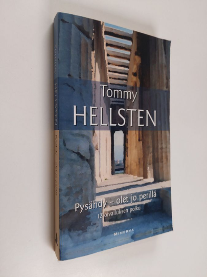 Tommy Hellsten : Pysähdy - olet jo perillä : 12 oivalluksen polku