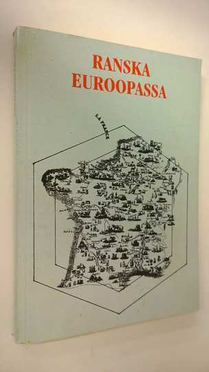 Anne ym. Mäkipelto (toim.) : Ranska Euroopassa