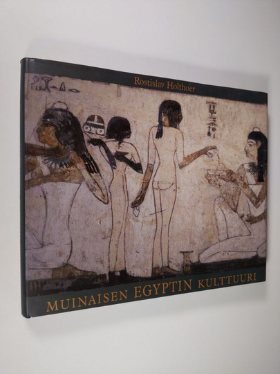 Rostislav Holthoer : Muinaisen Egyptin kulttuuri