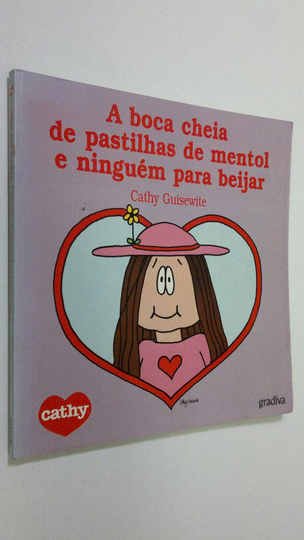 Cathy Guisewite : A boca cheia de pastilhas de mentol e ninguem para beijar