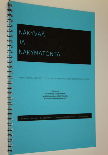 Näkyvää ja näkymätöntä : toiminnallinen hoito- ja kasvatustyö lasten sijaishuollossa
