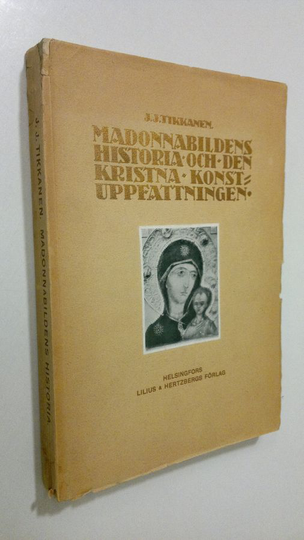 J. J. Tikkanen : Madonnabildens historia och den kristna konstuppfattningen