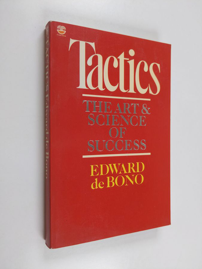 Edward De Bono : Tactics : the art and science of success