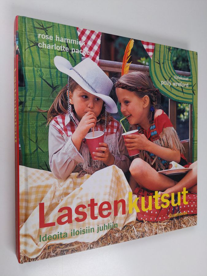 Rose Hammick : Lastenkutsut : ideoita iloisiin juhliin
