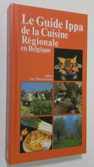Julien van Remoortere : Le Guide Ippa de la Cuisine Regionale en Belgique