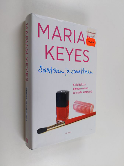 Marian Keyes : Säätäen ja soveltaen : kirjoituksia pienen naisen suuresta elämästä