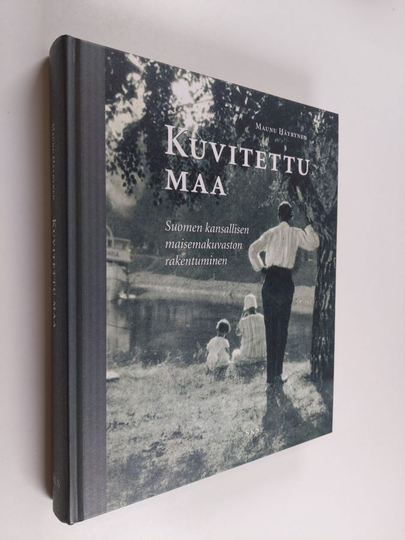 Maunu Häyrynen : Kuvitettu maa - Suomen kansallisten maisemakuvastojen rakentuminen