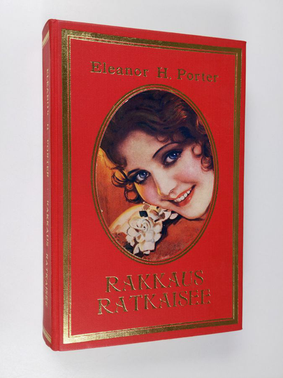 Eleanor H. Porter : Rakkaus ratkaisee