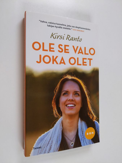 Kirsi Ranto : Ole se valo joka olet