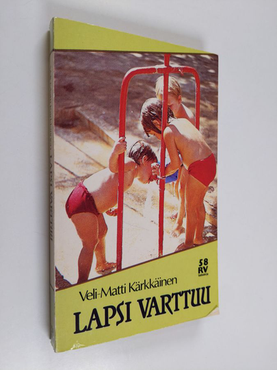 Veli-Matti Kärkkäinen : Lapsi varttuu : persoonallisuuden kehitys lapsuusvuosina