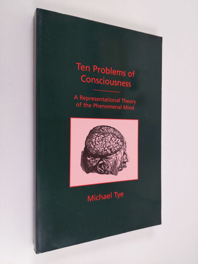 Michael Tye : Ten Problems of Consciousness - A Representational Theory of the Phenomenal Mind