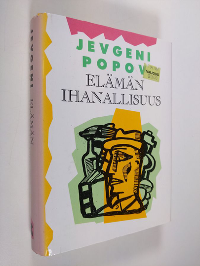 Jevgeni Popov : Elämän ihanallisuus : lukuja "romaani-lehdestä", jota ei aloiteta eikä saada valmiiksi ikinä