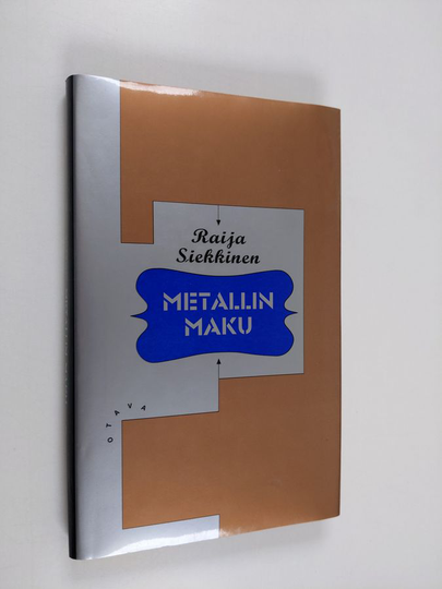 Raija Siekkinen : Metallin maku : novelleja
