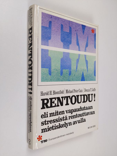 Harold H. Bloomfield : Rentoudu eli Miten vapaudutaan stressistä rentouttavan mietiskelyn (transsendenttinen mietiskely = TM) avulla