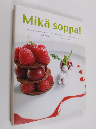 Jari Hämäläinen : Mikä soppa! : Helsingin palvelualojen oppilaitoksen 100-vuotisjuhlakirja