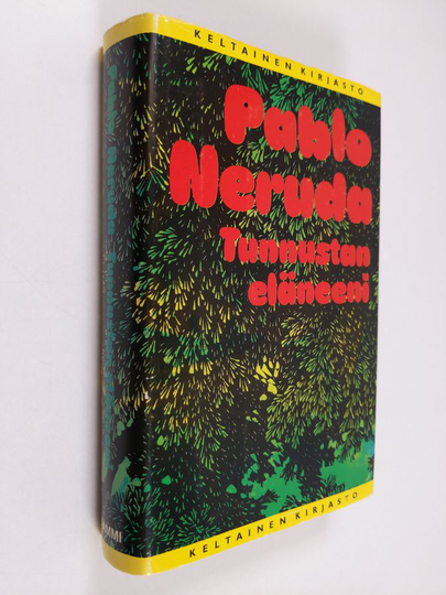 Pablo Neruda : Tunnustan eläneeni : muistelmat