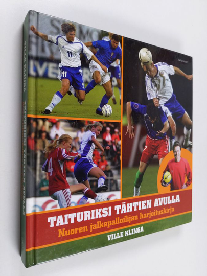 Ville Klinga : Taituriksi tähtien avulla : nuoren jalkapalloilijan harjoituskirja