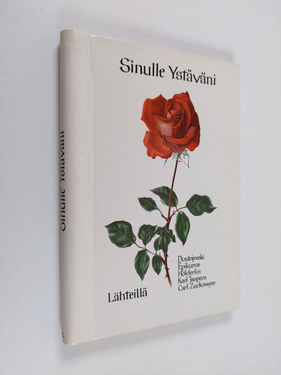 Sinulle ystäväni : ajatuksia ja runoja