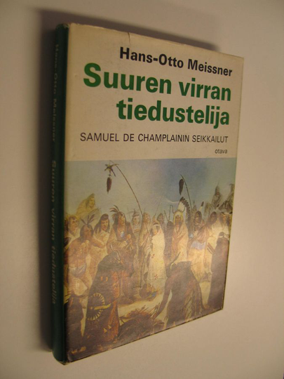 Hans-Otto Meissner : Suuren virran tiedustelija : Samuel de Champlainin seikkailut