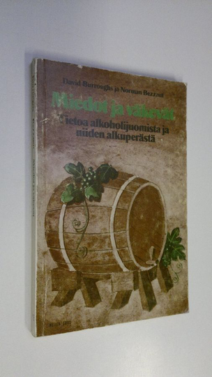 David Burroughs : Miedot ja väkevät : tietoa alkoholijuomista ja niiden alkuperästä