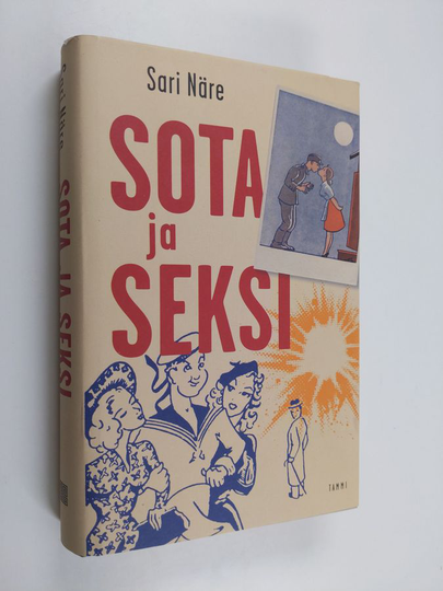 Sari Näre : Sota ja seksi : rintamamiesten seksuaalikerrontaa talvi- ja jatkosodan ajalta