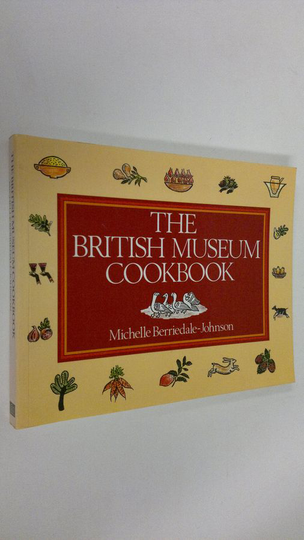 Michelle Berriedale-Johnson : The British Museum Cookbook