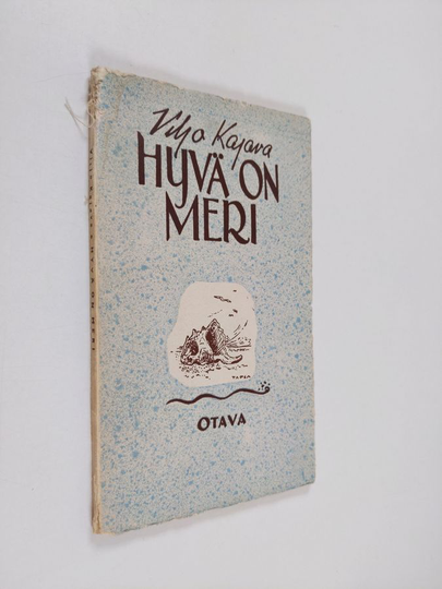 Viljo Kajava : Hyvä on meri : runoja