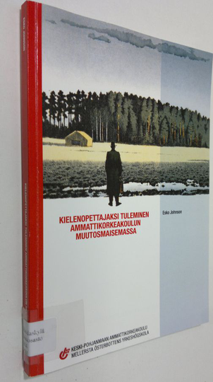 Esko Johnson : Kielenopettajaksi tuleminen ammattikorkeakoulun muutosmaisemassa