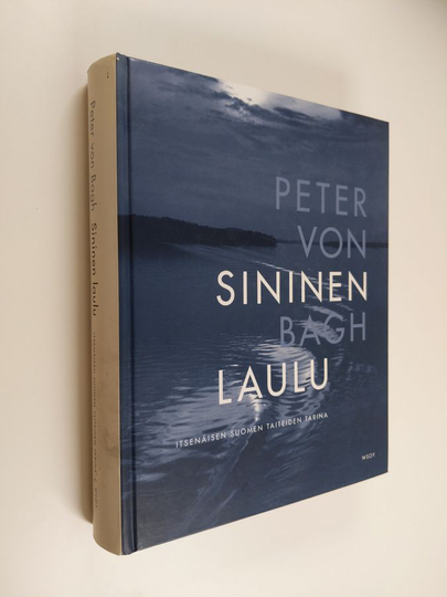 Peter von Bagh : Sininen laulu : itsenäisen Suomen taiteiden tarina
