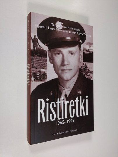 Kari Kallonen : Ristiretki : 1965-1999 : Mannerheim-ristin ritari kapteeni Lauri Törnin uskomaton elämä ja katoaminen