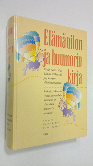 koonneet Hanna ym. Kokko : Elämänilon ja huumorin kirja : hyvän tuulen kirja kaikille ikäkausille ja kaikkiin elämänvaiheisiin