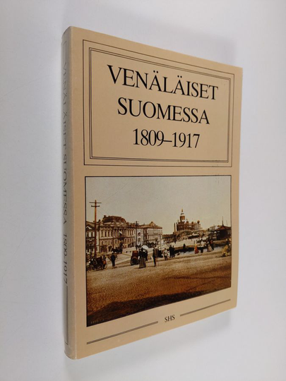 Pauli Kurkinen (toim.) : Venäläiset Suomessa 1809-1917