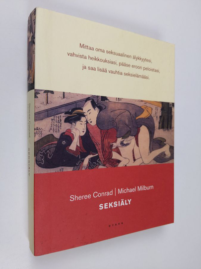Sheree Conrad : Seksiäly : uraauurtava tutkimus, joka auttaa sinua kehittämään seksiälyäsi ja saamaan enemmän seksuaalista tyydytystä