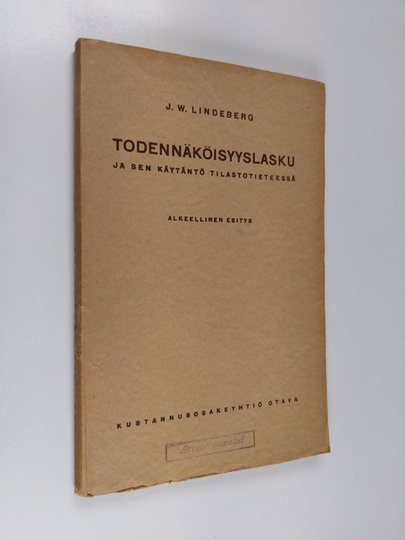 J. W. Lindeberg : Todennäköisyyslasku ja sen käytäntö tilastotieteessä : alkeellinen esitys
