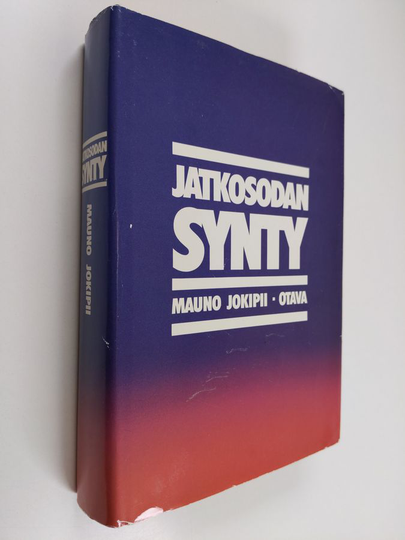 Mauno Jokipii : Jatkosodan synty : tutkimuksia Saksan ja Suomen sotilaallisesta yhteistyöstä 1940-41