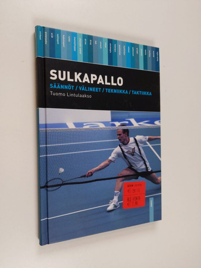 Tuomo Lintulaakso : Sulkapallo : säännöt, välineet, tekniikka, taktiikka