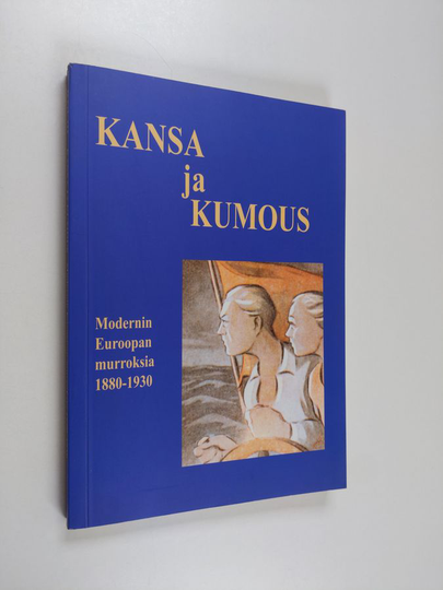 Kansa ja kumous : modernin Euroopan murroksia 1880-1930